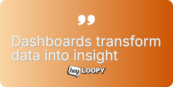 Dashboards transform data into insight