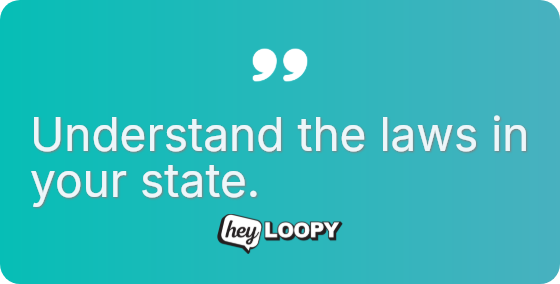 Understand the laws in your state.