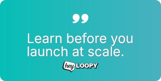 Reduce risk with measured experiments.