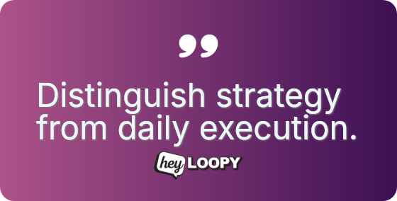 Focus on vision instead of tasks.