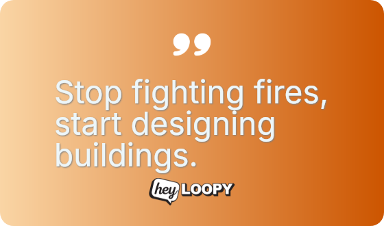 Stop fighting fires, start designing buildings.