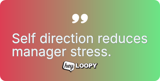 Self direction reduces manager stress.
