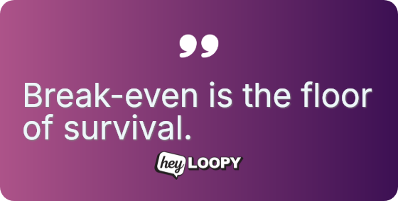 Know your baseline for business sanity.