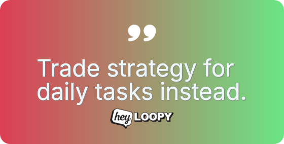 Front load effort for long-term reward.