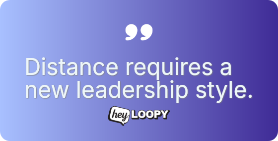 Distance requires a new leadership style.