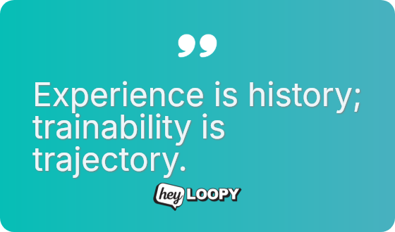 Experience is history; trainability is trajectory.