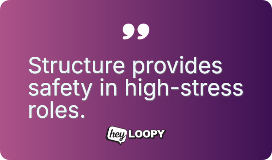 Structure provides safety in high-stress roles.