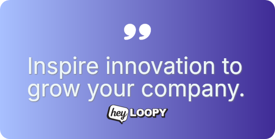 Inspire innovation to grow your company.